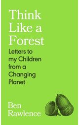 Think Like a Forest: Letters to my Children from a Changing Planet