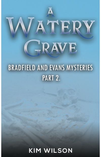 Watery Grave: Bradfield and Evans Mysteries – Part 2
