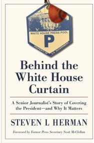 Behind the White House Curtain: A Senior Journalist's Story of Covering the President—and Why It Matters