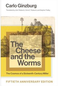 Cheese and the Worms: The Cosmos of a Sixteenth-Century Miller