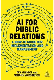 AI for Public Relations: A How-To Guide for Implementation and Management