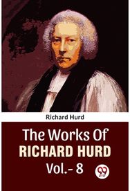 The Works Of Richard Hurd Vol.-8