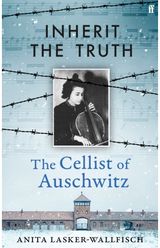 Inherit the Truth: The Cellist of Auschwitz