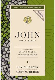 John Bible Study: Knowing What Is True in an Untrue World