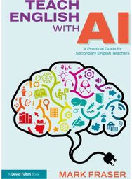 Teach English with AI: A Practical Guide for Secondary English Teachers