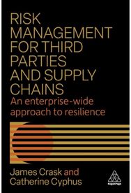 Risk Management for Third Parties and Supply Chains: An Enterprise-wide Approach to Resilience