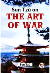 Sun Tzu On The Art Of War