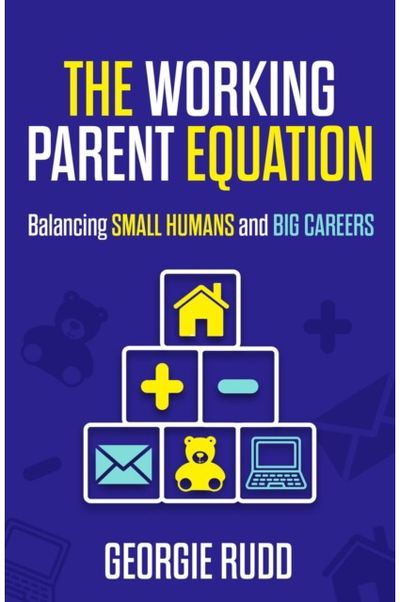 Working Parent Equation: Balancing small humans and big careers