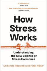 How Stress Works: Understanding the New Science of Stress Hormones