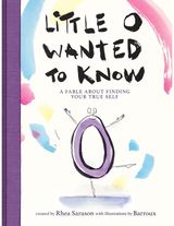 Little o Wanted to Know: A Fable About Finding Your True Self