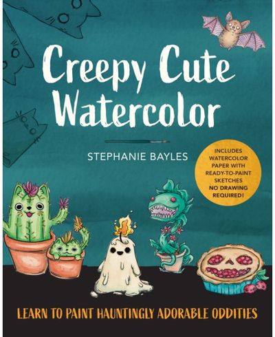 Creepy Cute Watercolor: Learn to Paint Hauntingly Adorable Oddities—Includes Watercolor Paper with Ready-to-Paint Sketches—No Drawing Required!