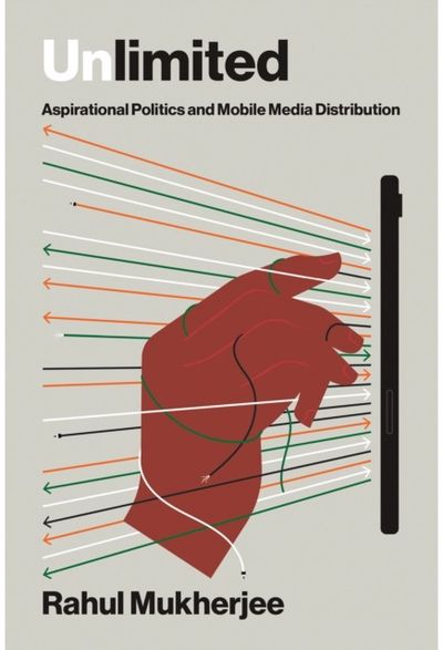 Unlimited: Aspirational Politics and Mobile Media Distribution