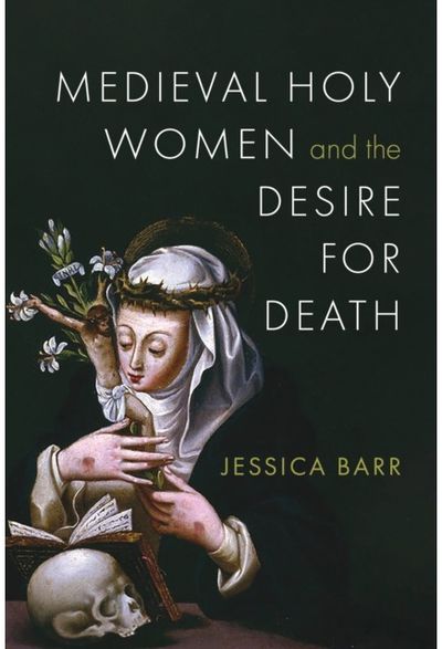 Medieval Holy Women and the Desire for Death