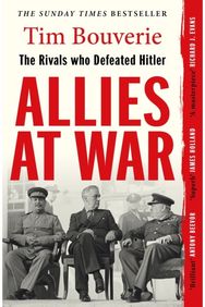 Allies at War: The Rivals Who Defeated Hitler
