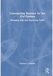 Construction Business for the 21st Century: Managing Risk and Improving Profits