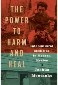Power to Harm and Heal: Intercultural Medicine in Modern Mexico