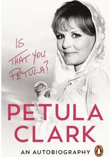 Is That You, Petula?: An Autobiography