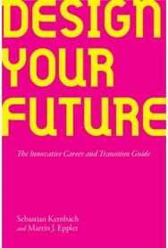 Design Your Future: The Innovative Career and Transition Guide