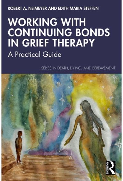 Working with Continuing Bonds in Grief Therapy: A Practical Guide