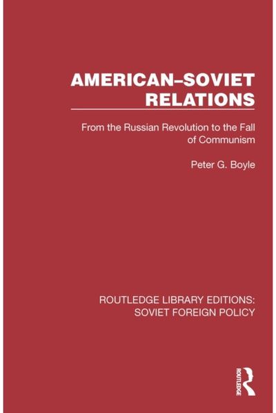 American–Soviet Relations: From the Russian Revolution to the Fall of Communism