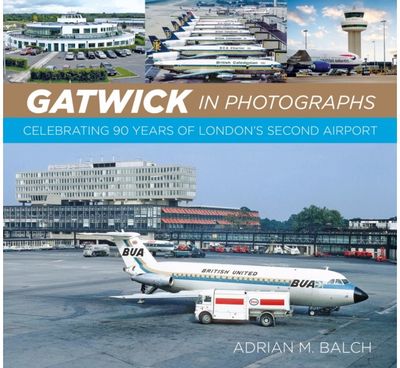 Gatwick in Photographs: Celebrating 90 Years of London’s Second Airport
