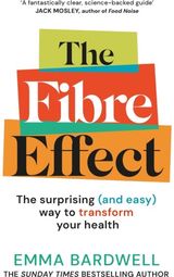 Fibre Effect: The surprising (and easy) way to transform your health