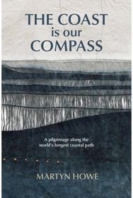 Coast is Our Compass: A pilgrimage along the world's longest coastal path