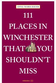 111 Places in Winchester That You Shouldnt Miss