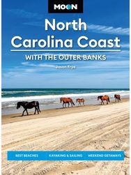Moon North Carolina Coast: With the Outer Banks (Fourth Edition): Best Beaches, Kayaking & Sailing, Weekend Getaways