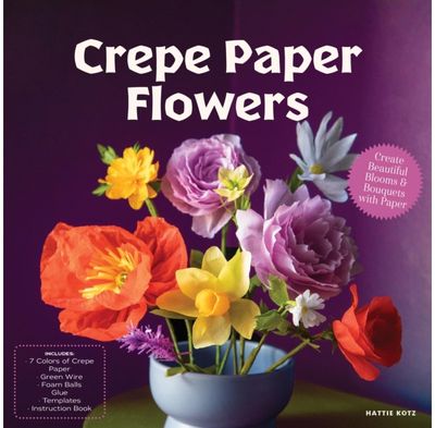 Crepe Paper Flowers: Create Beautiful Blooms & Bouquets with Paper - Includes: 7 Colors of Crepe Paper, Green Wire, Foam Balls, Glue, Templates, Instruction Book