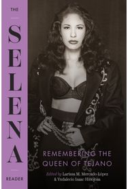 Selena Reader: Remembering the Queen of Tejano