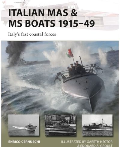 Italian MAS & MS Boats 1915–49: Italy's fast coastal forces