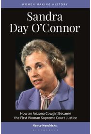 Sandra Day OConnor: How an Arizona Cowgirl Became the First Woman Supreme Court Justice