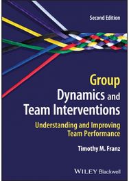 Group Dynamics and Team Interventions: Understanding and Improving Team Performance