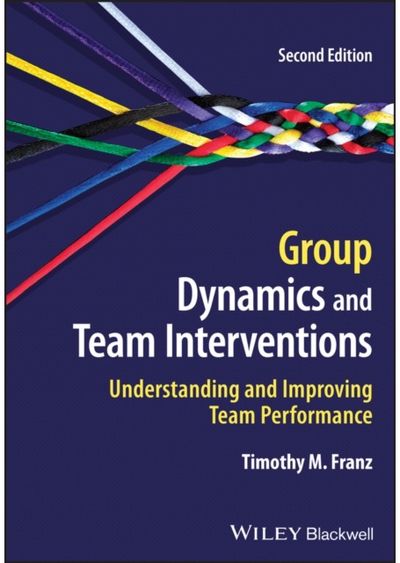 Group Dynamics and Team Interventions: Understanding and Improving Team Performance