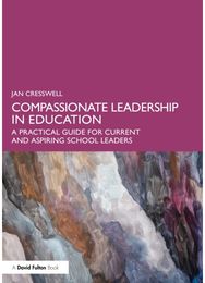 Compassionate Leadership in Education: A Practical Guide for Current and Aspiring School Leaders
