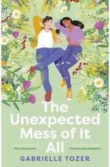 Unexpected Mess of It All: A romance YA for readers of NINA KENWOOD, JENNA GUILLAUME and WAI CHIM. Shortlisted for the 2025 ACT