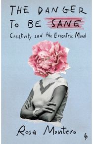 Danger to be Sane: Creativity and the Eccentric Mind