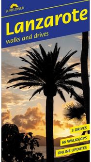 Lanzarote Sunflower Walking Guide: 68 long and short walks with detailed maps and GPS; 3 car tours with pull-out map