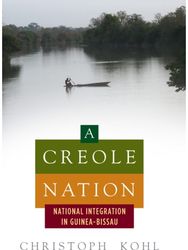 Creole Nation: National Integration in Guinea-Bissau