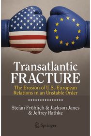 Transatlantic Fracture: The Erosion of U.S.-European Relations in an Unstable Order