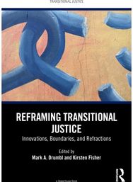 Reframing Transitional Justice: Innovations, Boundaries, and Refractions