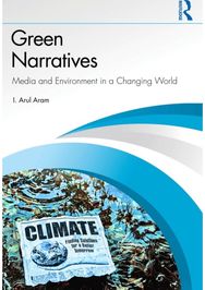 Green Narratives: Media and Environment in a Changing World