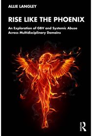 Rise Like the Phoenix: An Exploration of GBV and Systemic Abuse Across Multidisciplinary Domains
