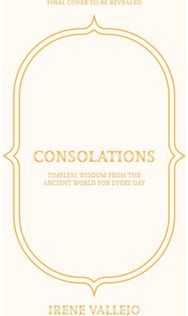 Consolations: Timeless Wisdom from the Ancient World for Every Day