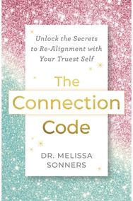 Connection Code: Unlock the Secrets to Realignment with Your Truest Self