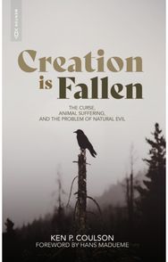 Creation is Fallen: The Curse, Animal Suffering, and the Problem of Natural Evil