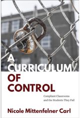 Curriculum of Control: Compliant Classrooms and the Students They Fail