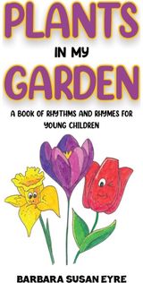 Plants In My Garden: A book of rhythms and rhymes for young children