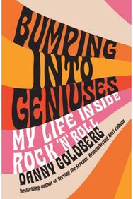 Bumping Into Geniuses: My Life Inside Rock 'n' Roll